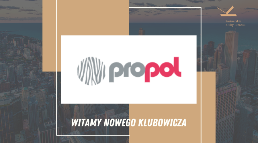 Witamy nowego Klubowicza firmę – PROPOL